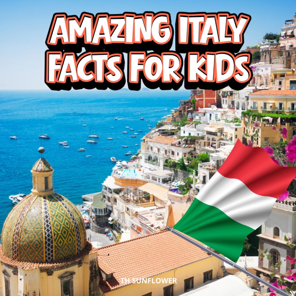 Amazing Italy Facts for Kids: A Fun Travel and Learning Book with Color Photos About Italy's Rome, Venice, Pizza, Volcanoes, Art, Renaissance, ... and Mediterranean Culture for Young Explorers