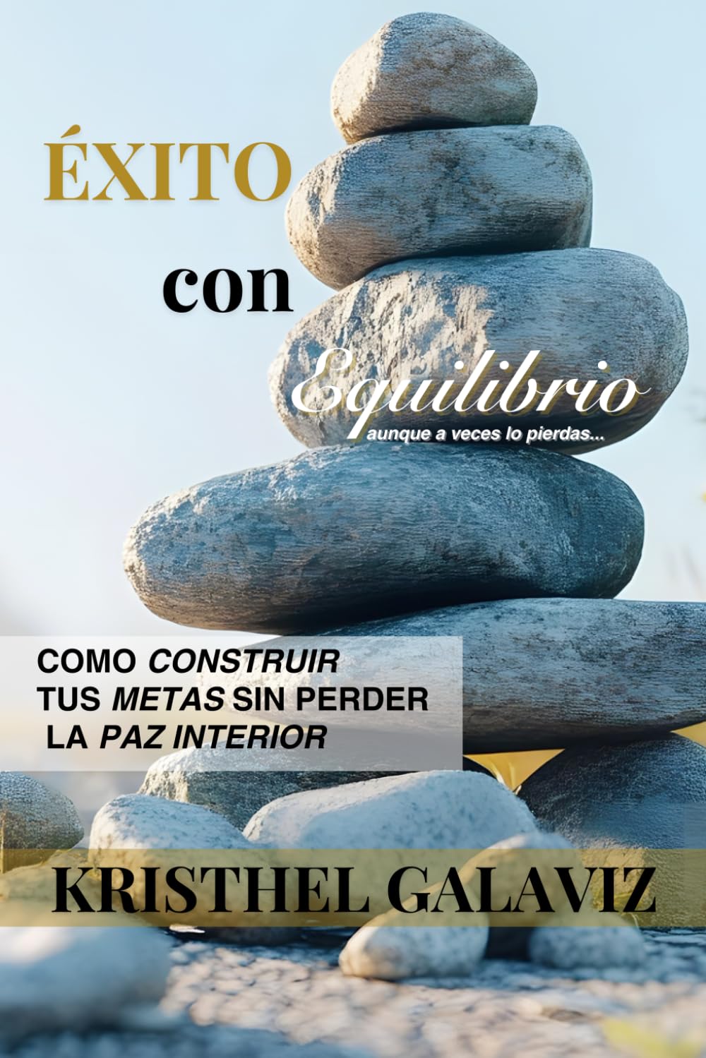 Éxito con Equilibrio: Cómo construir una vida plena sin perder la paz interior