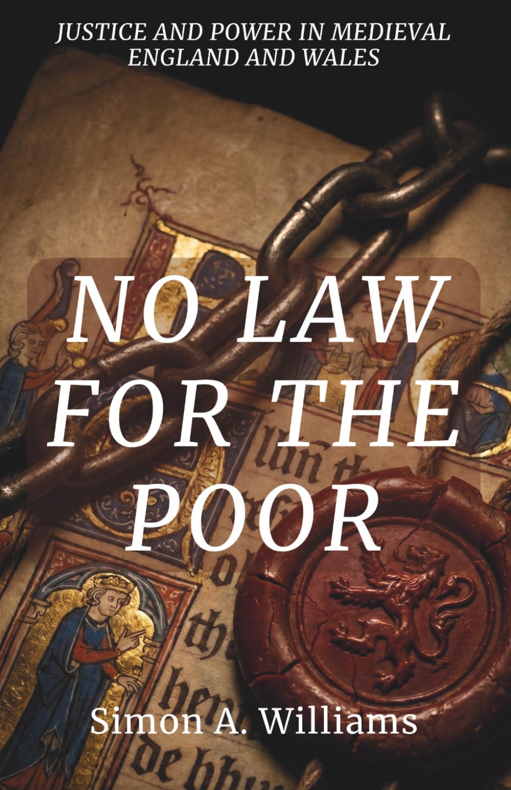 No Law for the Poor: Justice and Power in Medieval England and Wales