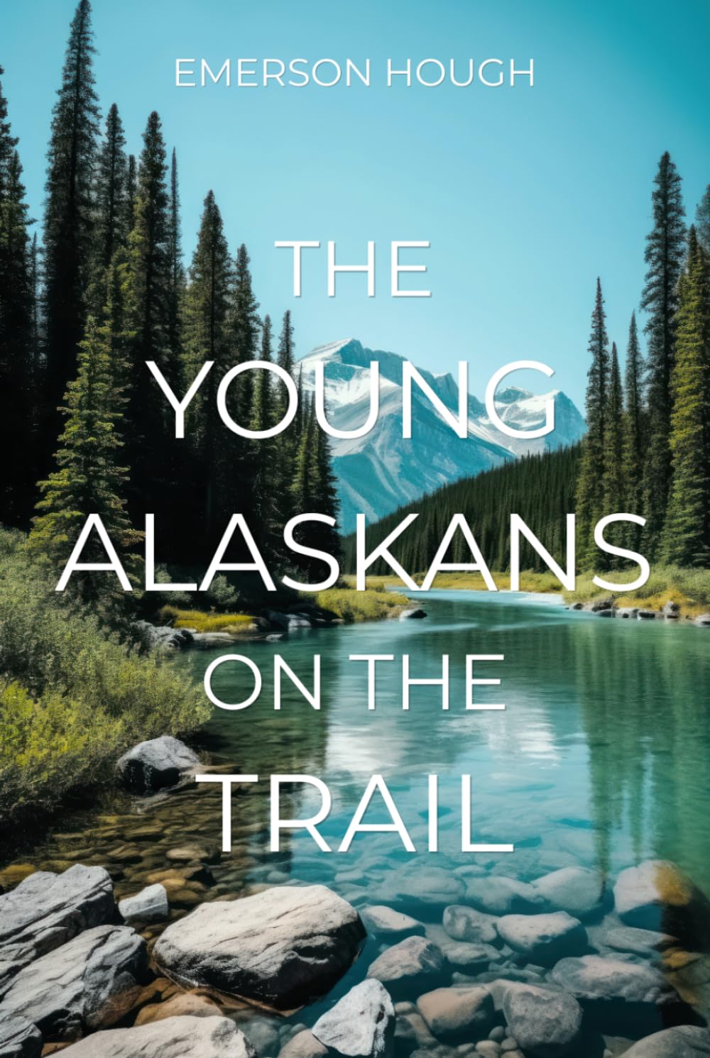 The Young Alaskans on the Trail: The Frontier Adventure Fiction Classic