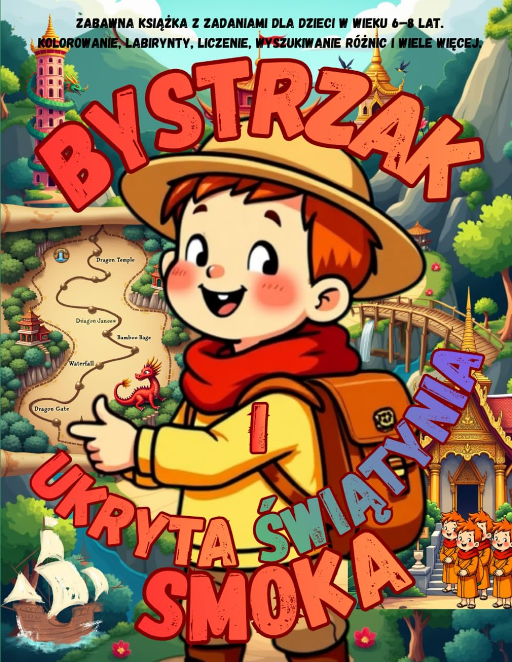 Bystrzak i Ukryta Świątynia Smoka: Zabawna książka z zadaniami dla dzieci w wieku 6–8 lat. Kolorowanie, labirynty, liczenie, wyszukiwanie różnic i wiele więcej. (Przygody Bystrzaka)