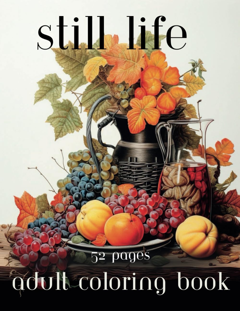 STILL LIFE: ADULT COLORING BOOK (Vintage Objects and Flowers)