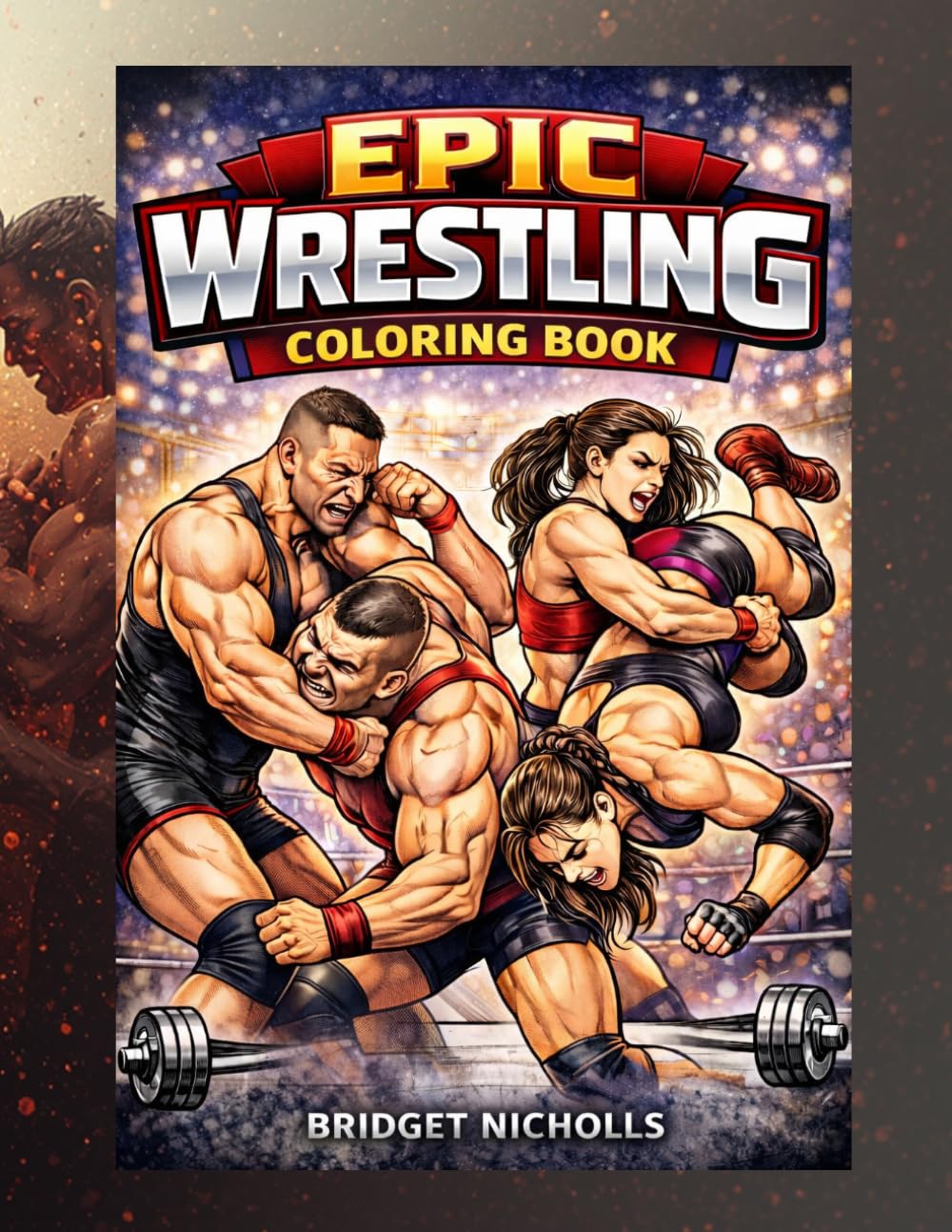 Epic Wrestling Coloring Book: Muscular Men and Women in Powerful Wrestling Action