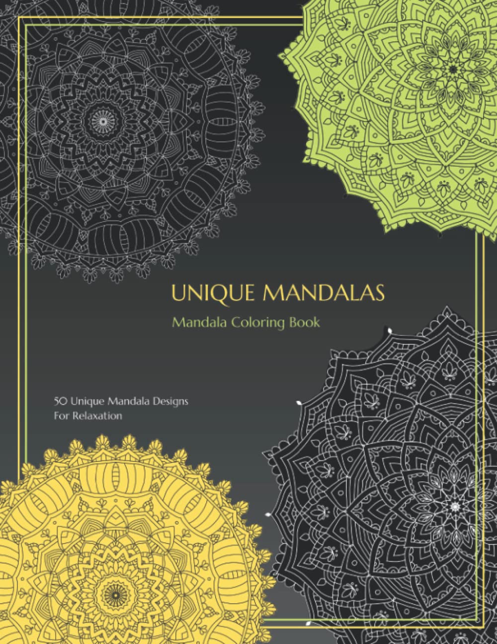 Unique Mandalas: Mandala Coloring Book, 50 Unique Highly Detailed Mandala Designs For Relaxation and Anxiety Relief, One Sided Page Adult Coloring Book