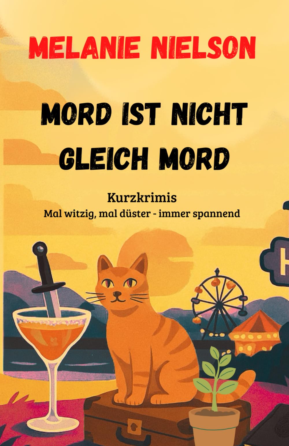 Mord ist nicht gleich Mord: Kurzkrimis- Mal witzig, mal düster - immer spannend