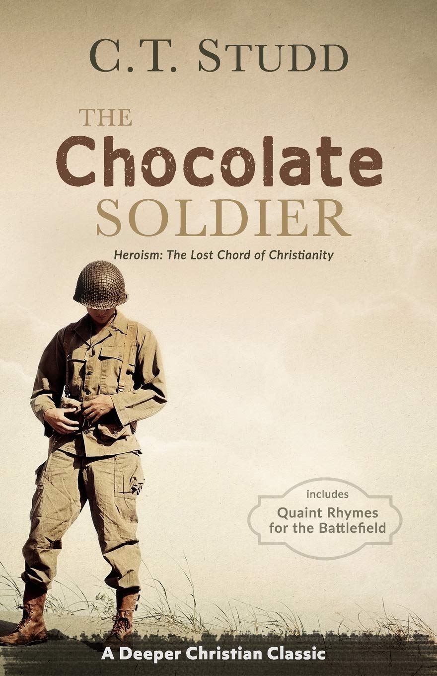 The Chocolate Soldier: Heroism: The Lost Chord of Christianity (A Deeper Christian Classic)