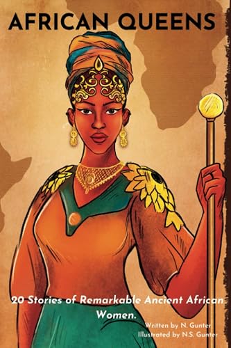 AFRICAN QUEENS: 20 Stories of Remarkable Ancient African Women (WOMEN OF AFRICA)