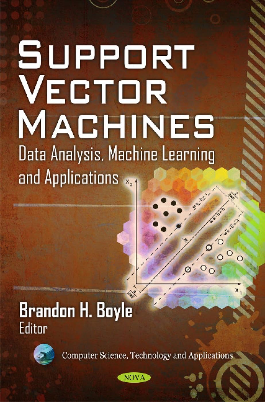Support Vector Machines: Data Analysis, Machine Learning and ...
