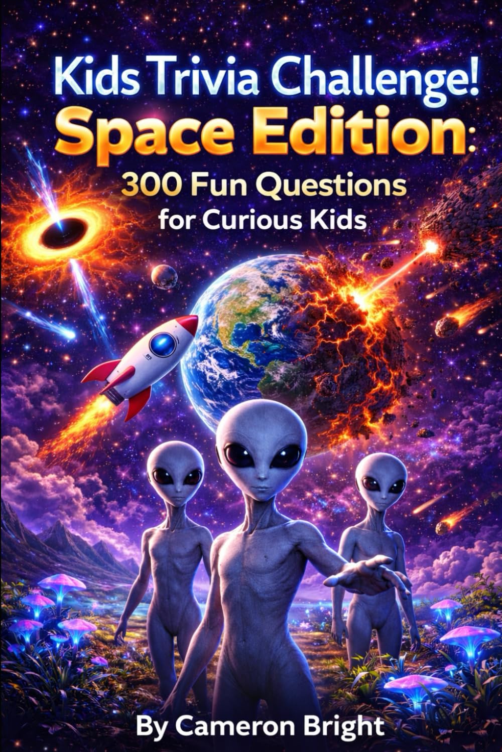 Kids Trivia Challenge! 300 Questions For Curious Kids: Space Edition! (Kids Trivia Books)