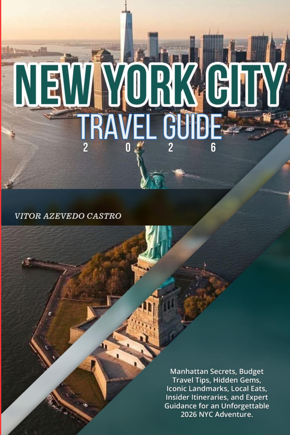 NEW YORK CITY TRAVEL GUIDE 2026: Manhattan Secrets, Budget Travel Tips, Hidden Gems, Iconic Landmarks, Local Eats, Insider Itineraries, and Expert Guidance for an Unforgettable 2026 NYC Adventure.