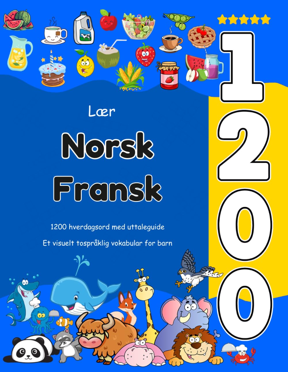 Lær Norsk Fransk 1200 hverdagsord med uttaleguide: Et visuelt tospråklig vokabular for barn