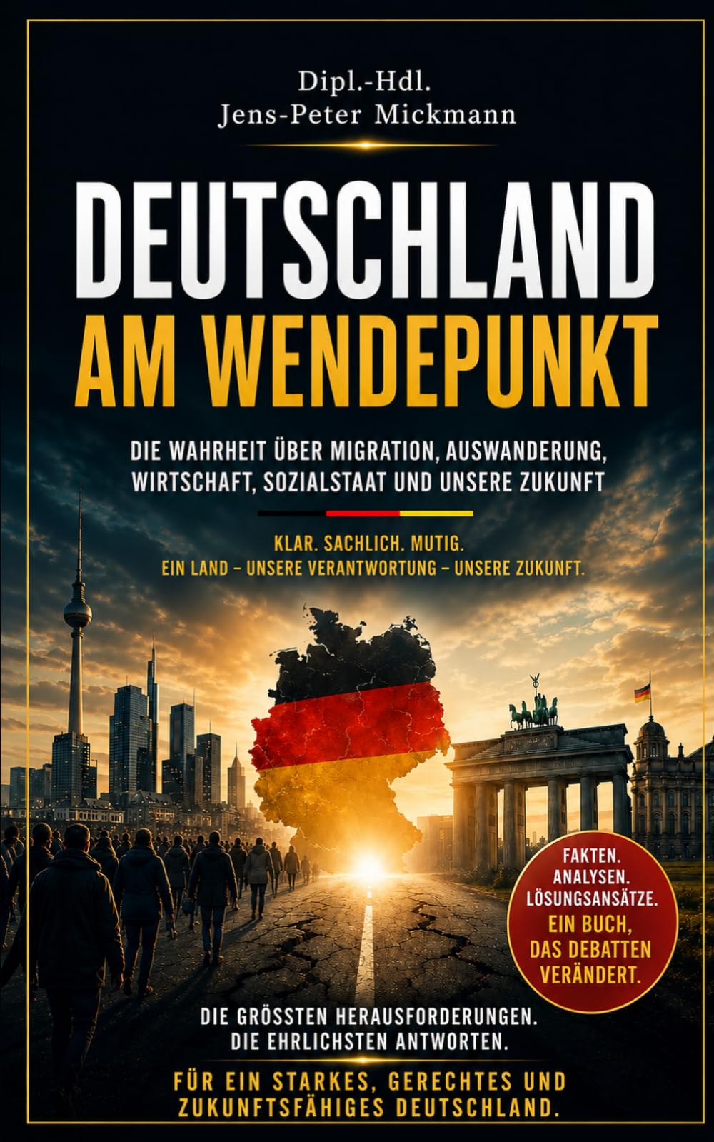 Deutschland am Wendepunkt: Die Wahrheit über Migration, Auswanderung, Wirtschaft, Sozialstaat und unsere Zukunft
