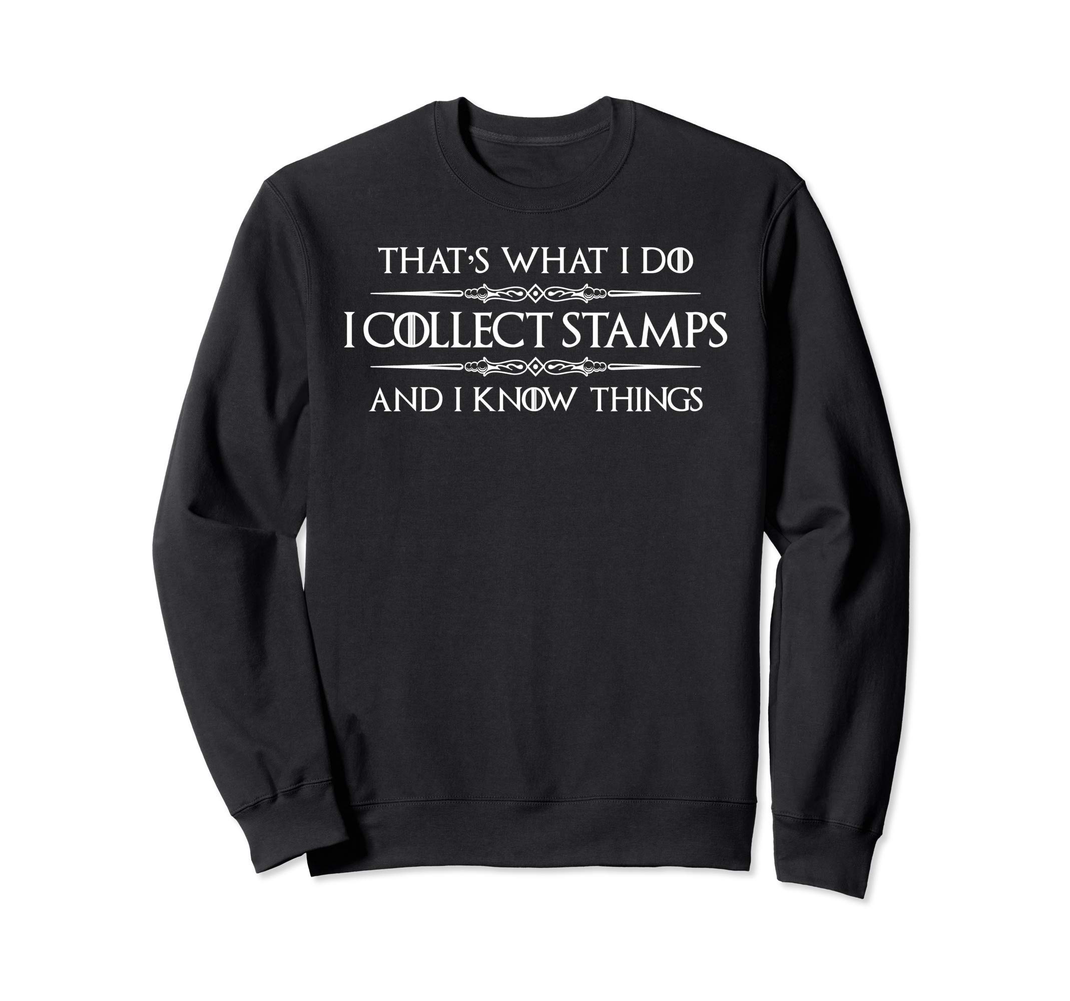 Stamp Philatelist Gifts - I Collect Stamps and I Know Things Sweatshirt, Black
