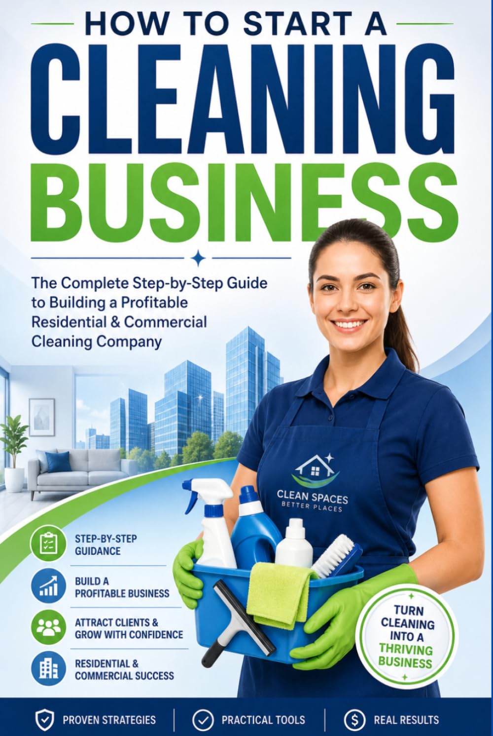 How to Start a Cleaning Business: The Complete Step-by-Step Guide to Building a Profitable Residential & Commercial Cleaning Company