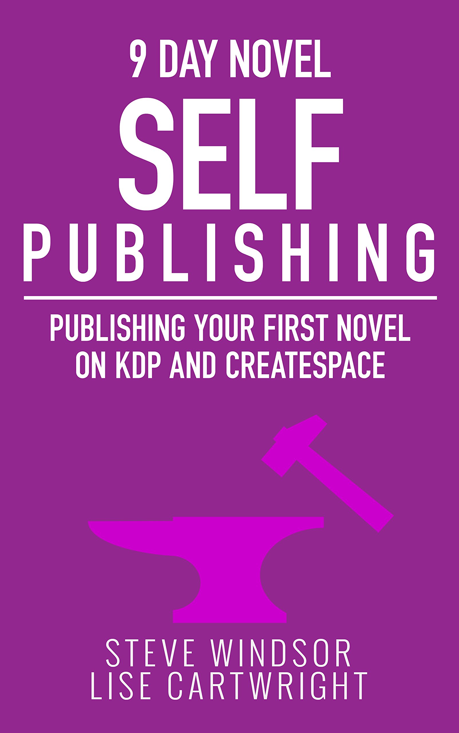 Nine Day Novel-Self Publishing: Publishing Your First Novel on KDP and CreateSpace (Writing Fiction Novels Book 5)