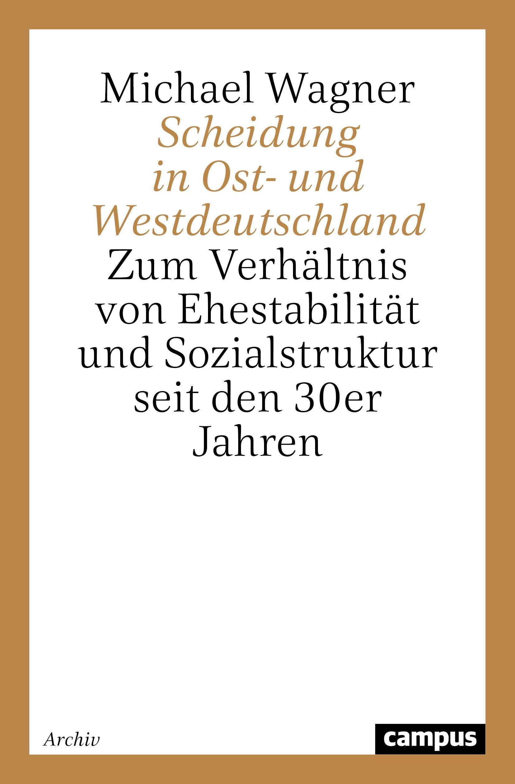 Scheidung in Ost- und Westdeutschland: Zum Verhältnis von Ehestabilität und Sozialstruktur seit den 30er Jahren (Lebensverläufe und gesellschaftlicher Wandel)