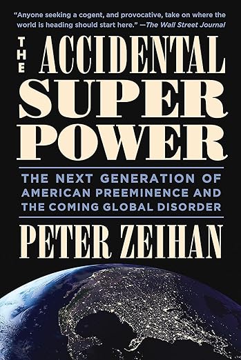 The Accidental Superpower: The Next Generation of American Preeminence and the Coming Global Disorder