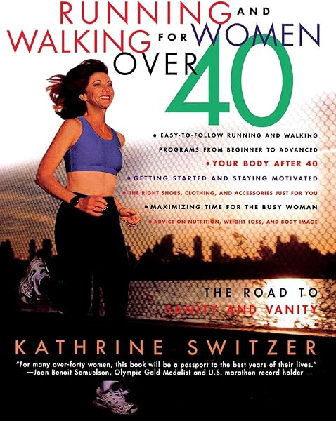 Running and Walking for Women Over 40 : The Road to Sanity and Vanity