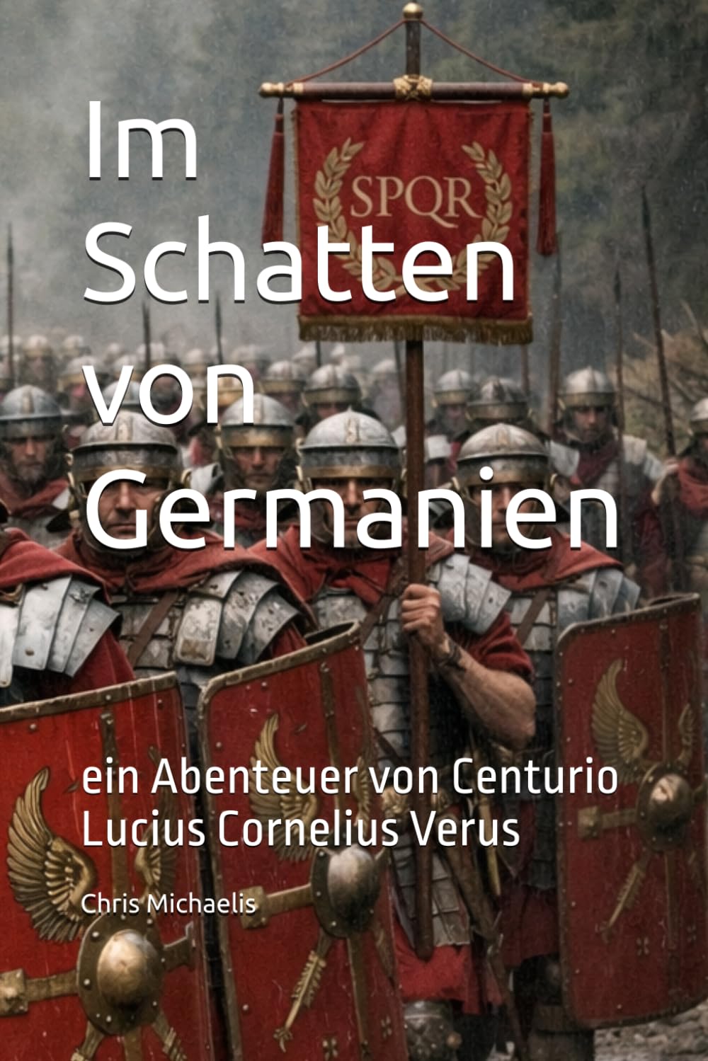 Im Schatten von Germanien: ein Abenteuer von Centurio Lucius Cornelius Verus (Im Schatten des Imperiums)