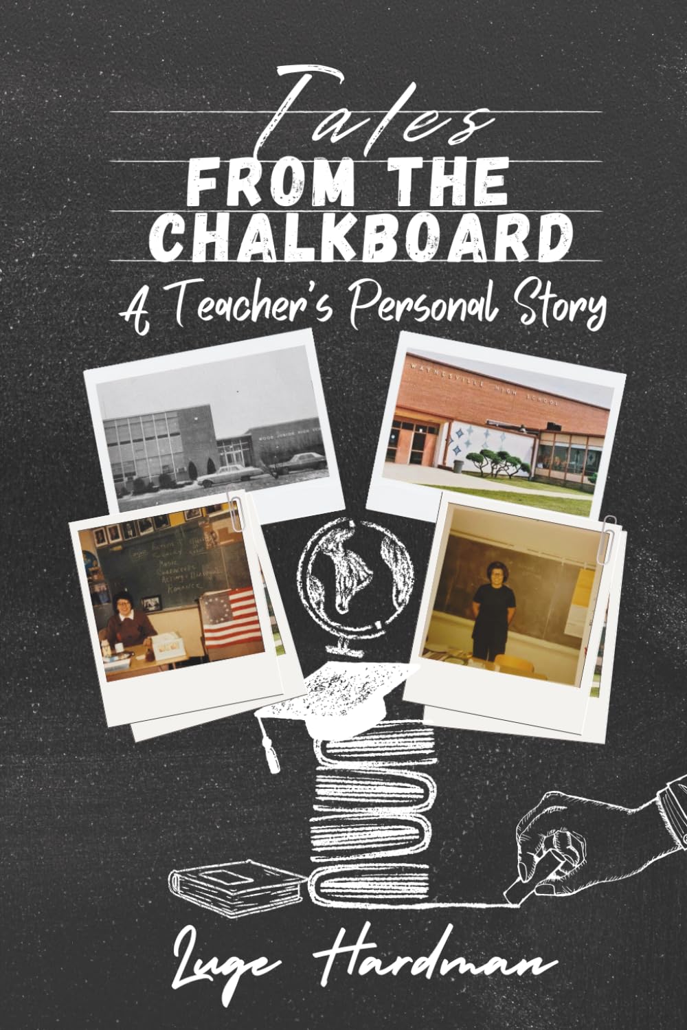 TALES FROM THE CHALKBOARD: A Teacher’s Personal Journey