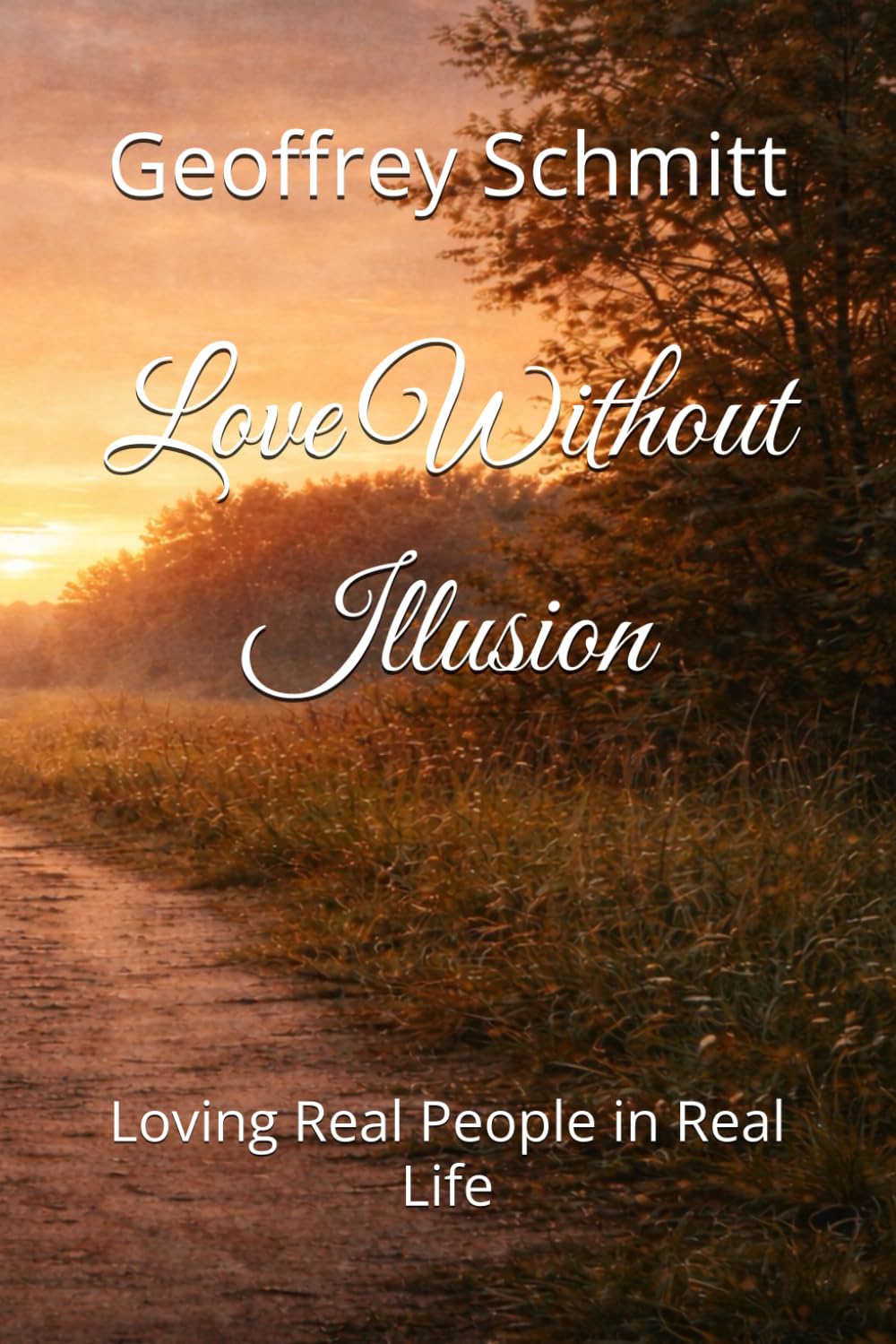 Love Without Illusion: Loving Real People in Real Life
