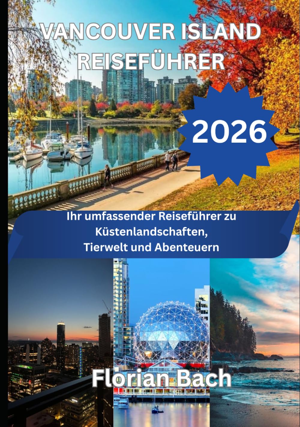 VANCOUVER ISLAND REISEFÜHRER 2026: Ihr umfassender Reiseführer zu Küstenlandschaften, Tierwelt und Abenteuern