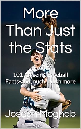 More Than Just the Stats: 101 Amazing Baseball Facts-and much, much more (English Edition)
