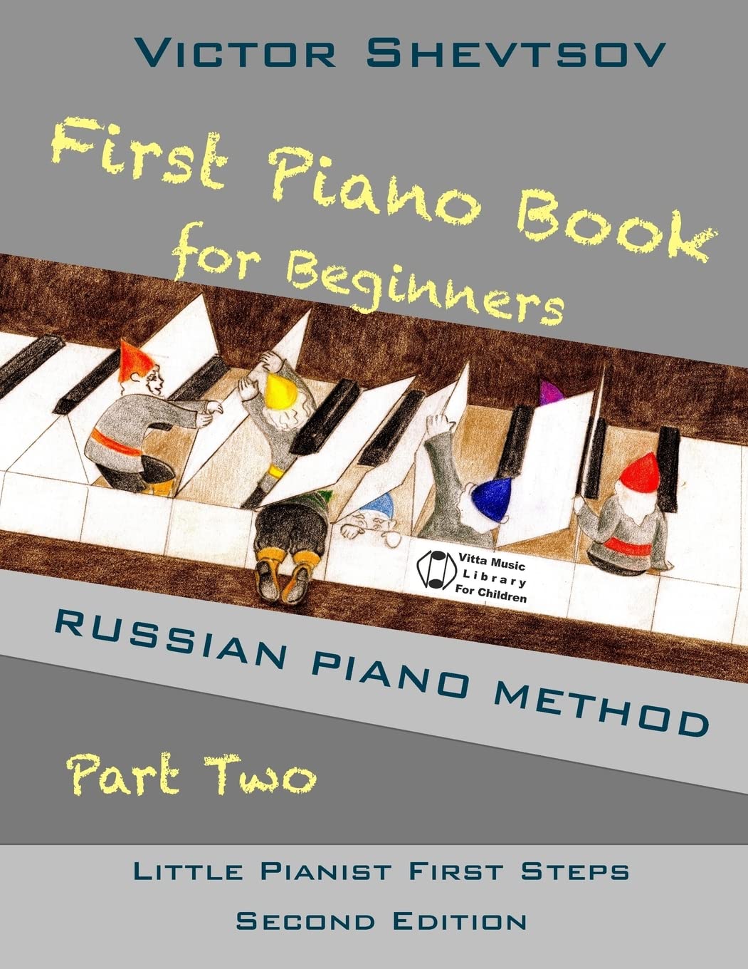 First Piano Book for Beginners Part Two: Russian Piano Method (Little Pianist First Steps)