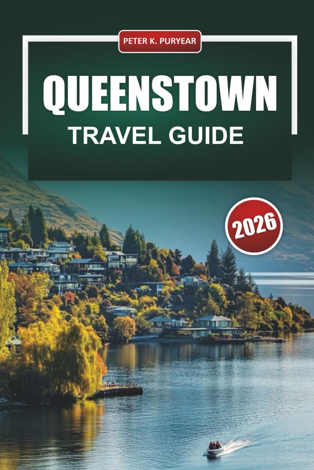 QUEENSTOWN Travel Guide 2026: Practical Day-by-Day Planning for First-Time Visitors and Budget-Conscious Travelers