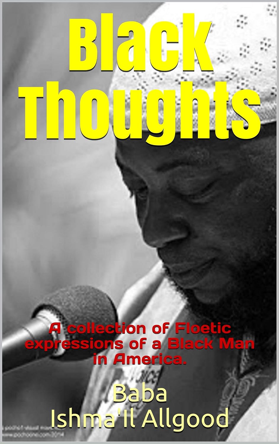 Black Thoughts: A collection of Floetic expressions of a Black Man in America. (Black Poetry Book 1)