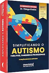 Simplificando o Autismo: Para Pais, Familiares e Profissionais