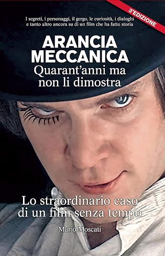 ARANCIA MECCANICA Quarantanni ma non li dimostra