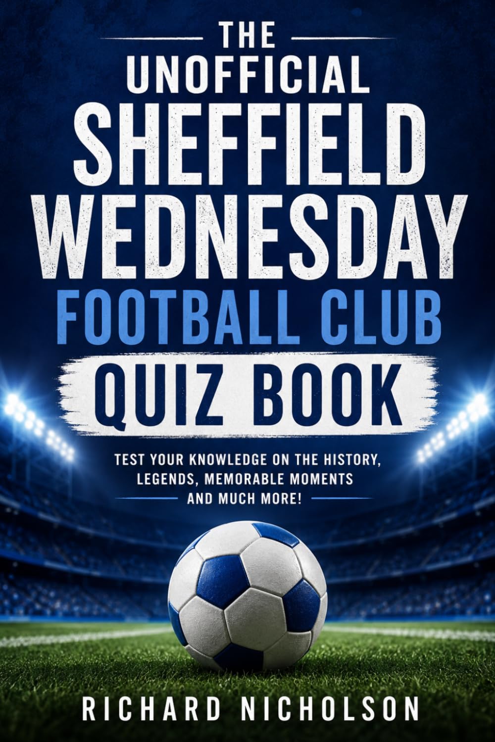 The Unofficial Sheffield Wednesday Football Club Quiz Book