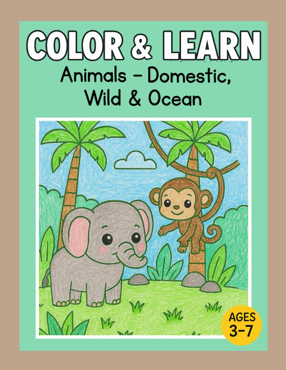 Color & Learn: Animals - Domestic, Wild & Ocean: Educational Coloring Book for Kids Ages 3–7