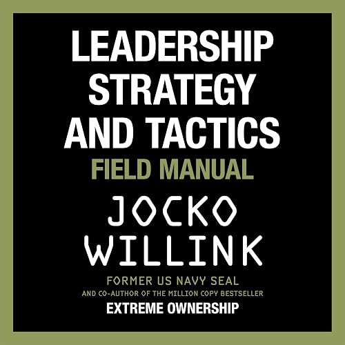 Leadership Strategy and Tactics: Field Manual