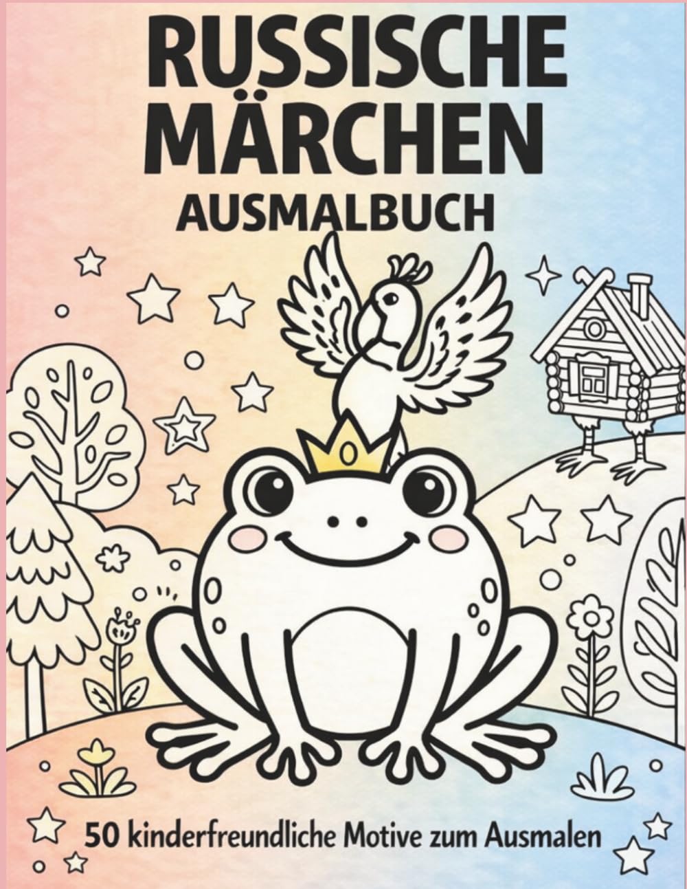 RUSSISCHE MÄRCHEN – AUSMALBUCH: 50 kinderfreundliche Motive zum Ausmalen