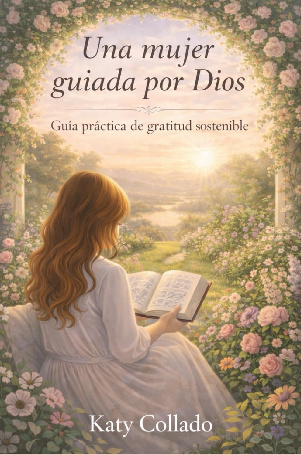 Una mujer guiada por Dios: Guía práctica de gratitud sostenible