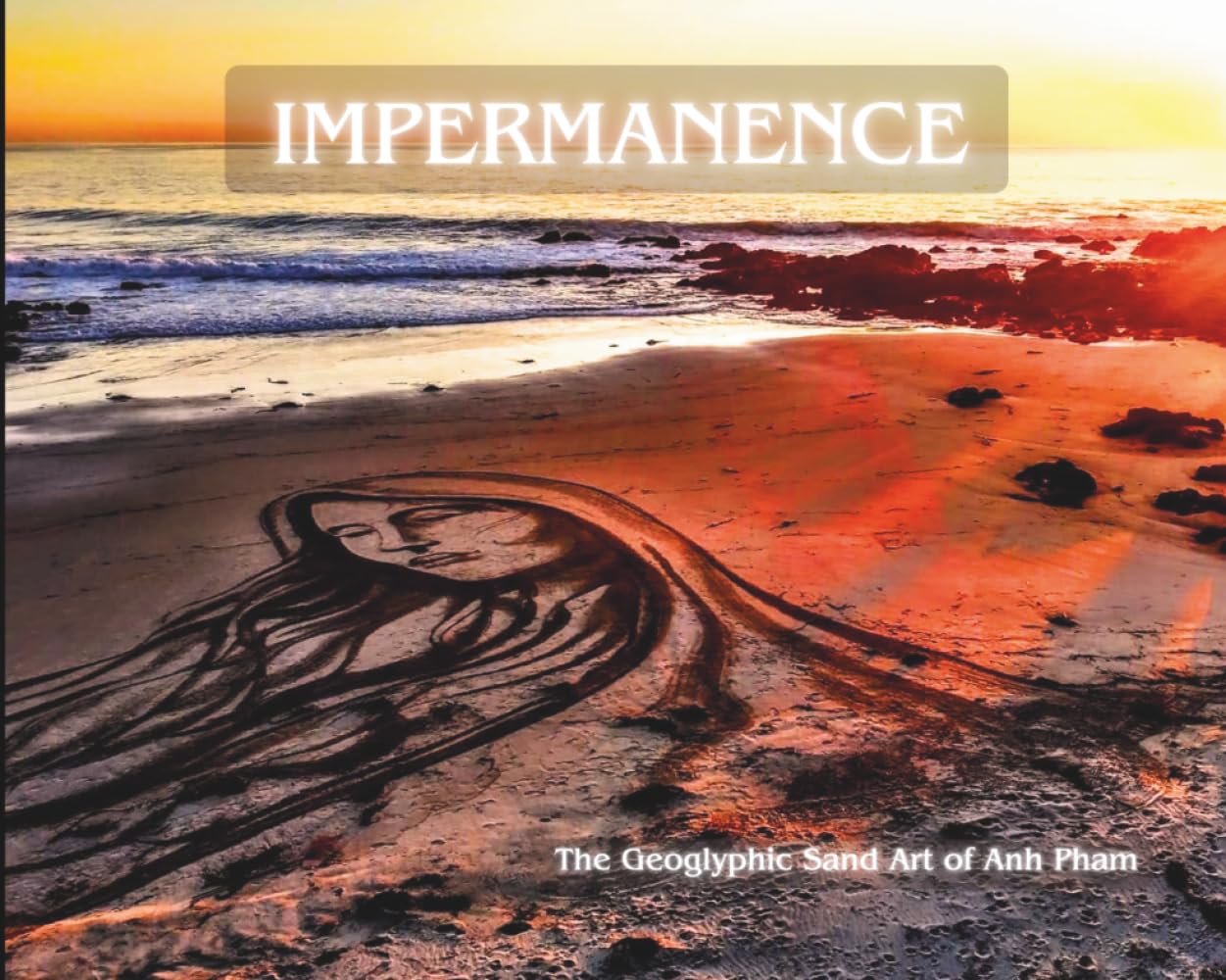 Impermanence- The Geoglyphic Sand Art of Anh Pham: Sacred Creations in Sand—A Journey Through Impermanence, Meditation and the Sea      Paperback – April 3, 2026