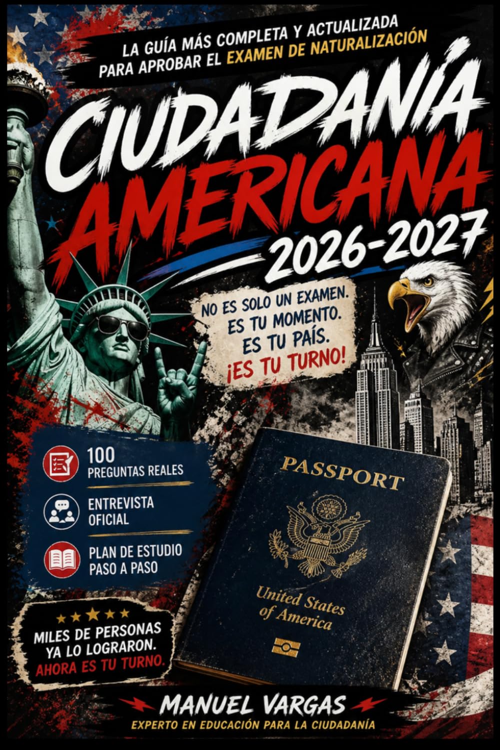 Ciudadanía Americana 2026–2027: Guía Completa para Aprobar el Examen de Naturalización: 100 Preguntas Reales + Entrevista Oficial + Plan de Estudio Paso a Paso