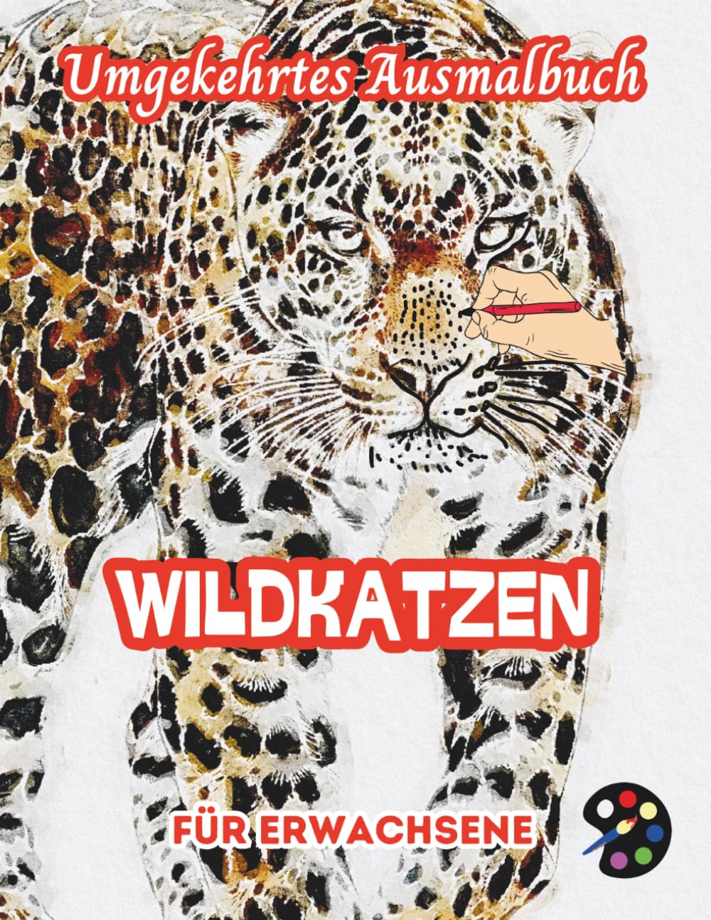 Wildkatzen Umgekehrtes Ausmalbuch Für Erwachsene: 34 Schöne Aquarell-Muster | Kreativität, Achtsamkeit, Meditation, Entspannung, Anti-Stress-Malerei