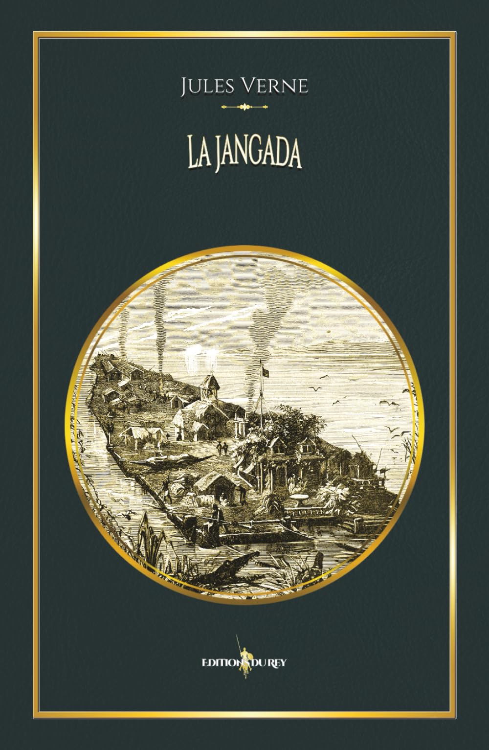 La jangada: - Edition illustrée par 84 gravures - Voyages extraordinaires