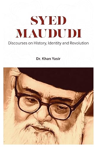 Syed Maududi - Discourse on History, Identity and Revolution