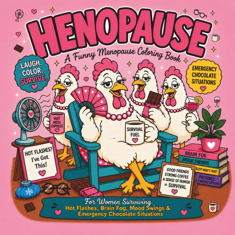 Henopause: A Funny Menopause Coloring Book for Women Surviving Hot Flashes, Brain Fog, Mood Swings and Emergency Chocolate Situations