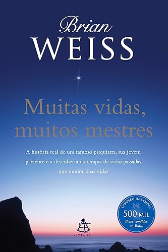 Muitas vidas, muitos mestres: A história real de um famoso psiquiatra, sua jovem paciente e a descoberta da terapia de vidas passadas que mudou suas vidas