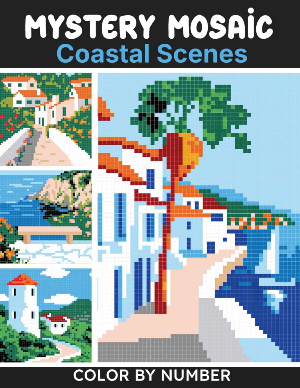 Mystery Mosaic Color by Number: 40 Fun Pixel Art Coastal Scene Coloring Pages for Relaxation and Stress Relief