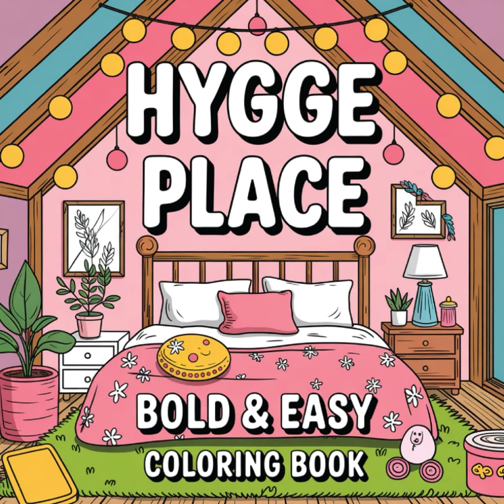 Hygge Place Coloring Book: Cozy Bold and Easy Designs for Relaxation and Stress Relief