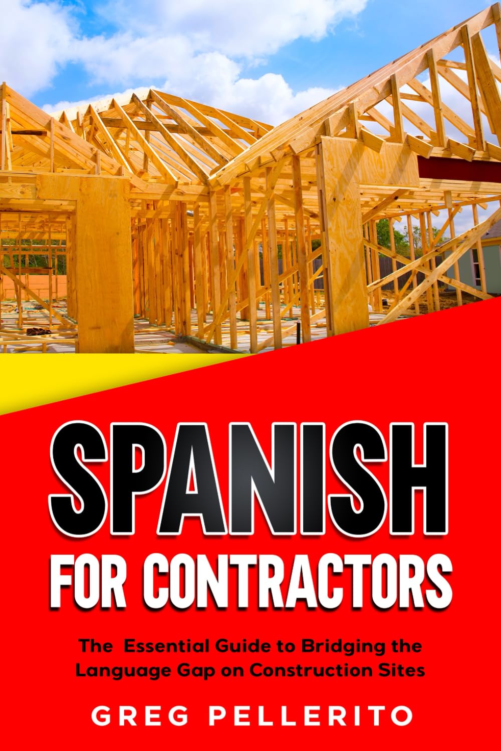 Spanish For Contractors: The Essential Guide to Bridging the Language Gap on Construction Sites