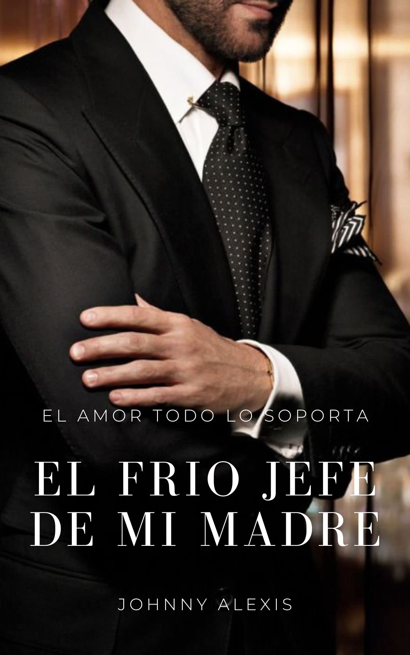 El frio jefe de mi madre: Novela Romantica Contemporanea (Spanish Edition)