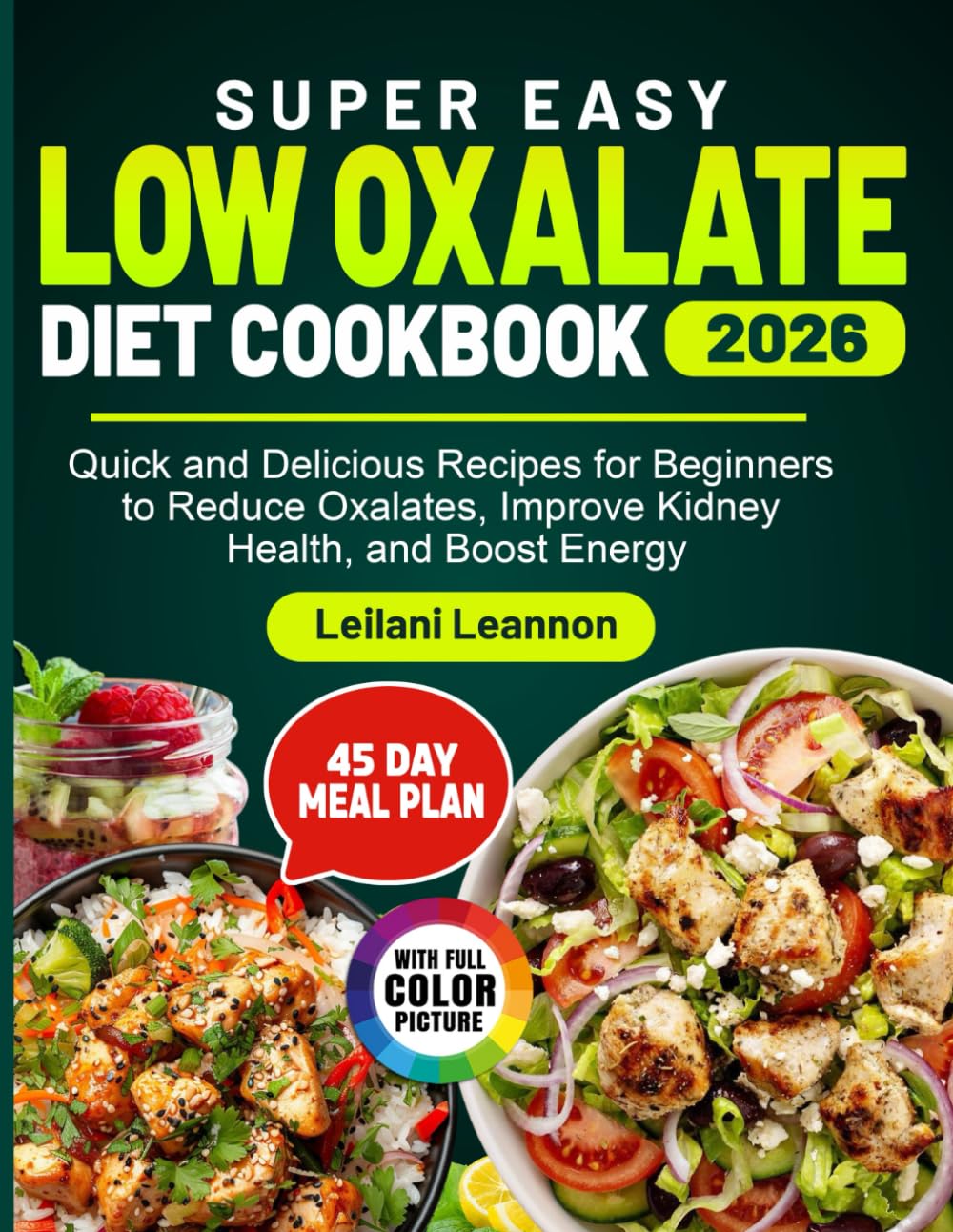 Super Easy Low Oxalate Diet Cookbook: Quick and Delicious Recipes for Beginners to Reduce Oxalates, Improve Kidney Health, and Boost Energy