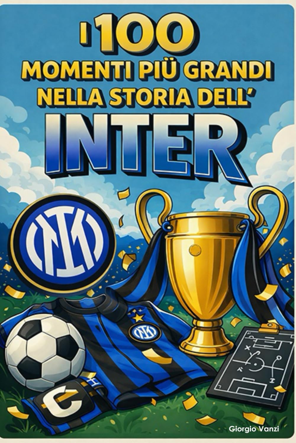 I 100 momenti più grandi nella storia dell'Inter